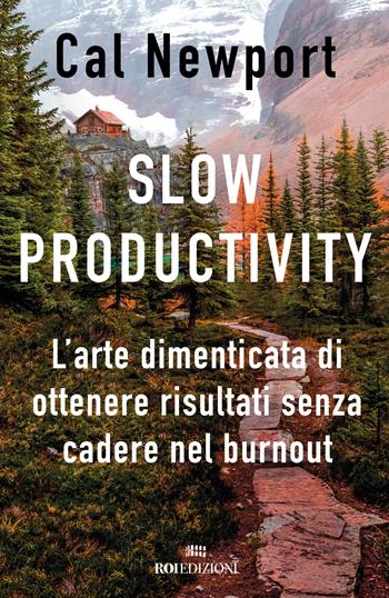 Slow productivity. L’arte dimenticata di essere efficaci evitando il burnout - Cal Newport - Libro ROI edizioni 2024, Ottantaventi | Libraccio.it
