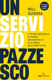 Un servizio pazzesco. Il potere incredibile di offrire una hospitality al di sopra delle aspettative