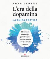 L'era della dopamina. La guida pratica