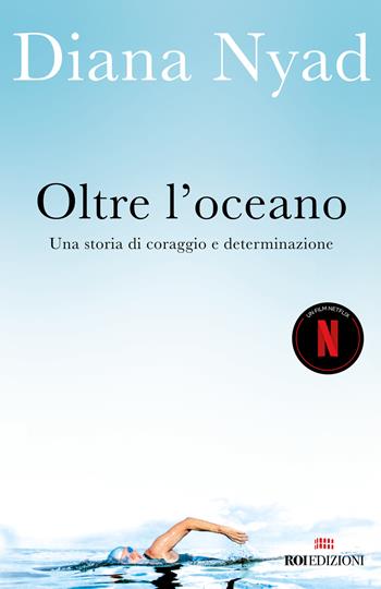 Oltre l'oceano. Una storia di coraggio e determinazione - Diana Nyad - Libro ROI edizioni 2024, Storie | Libraccio.it