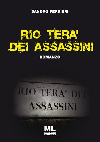 Rio tera' dei assassini. Ediz. speciale - Sandro Ferrieri - Libro Mazzanti Libri 2020 | Libraccio.it