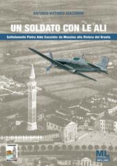 Un soldato con le ali. Sottotenente Pietro Aldo Cacciola: da Messina alla Riviera del Brenta. Con audiolibro