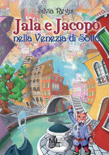 Jala e Jacopo nella Venezia di Sotto. Con Contenuto digitale (fornito elettronicamente) - Silvia Regis - Libro Mazzanti Libri 2020 | Libraccio.it