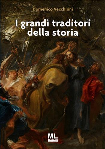 I grandi traditori della storia - Domenico Vecchioni - Libro Mazzanti Libri 2021 | Libraccio.it