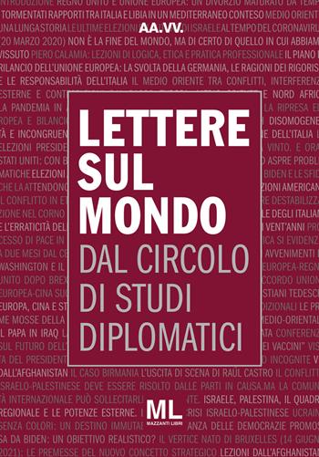 Lettere sul mondo. Dal circolo di studi diplomatici 2021 - Circolo Di Studi Diplomatici - Libro Mazzanti Libri 2021, Osservatorio globale | Libraccio.it