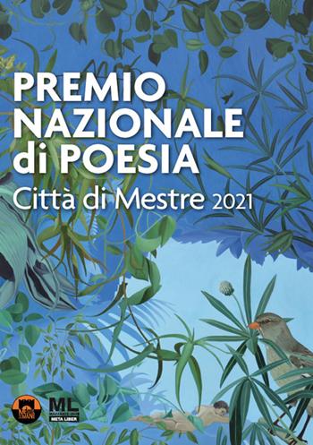 Premio nazionale di poesia Città di Mestre 2021. Ediz. speciale. Con audiolibro letto dall'autore  - Libro Mazzanti Libri 2021 | Libraccio.it