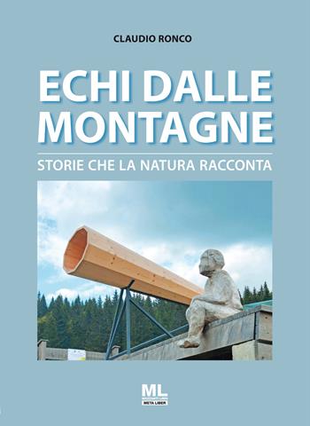 Echi dalle montagne. Storie che la natura racconta. Con File audio per il download - Claudio Ronco - Libro Mazzanti Libri 2021 | Libraccio.it