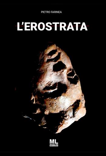 L'erostrata. Con audiolibro letto dall'autore - Pietro Farinea - Libro Mazzanti Libri 2021 | Libraccio.it