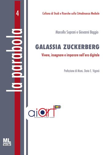 Galassia Zuckerberg. Vivere, insegnare e imparare nell’era digitale. Con MetaLiber - Marcello Soprani, Giovanni Biaggio - Libro Mazzanti Libri 2022, La parabola. Studi per ricerche sulla cittadinanza mediale | Libraccio.it