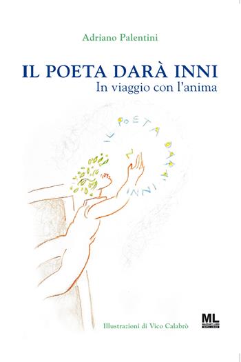 Il poeta darà inni. In viaggio con l'anima. Con audiolibro - Adriano Palentini - Libro Mazzanti Libri 2022 | Libraccio.it