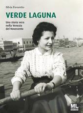 Verde Laguna. Una storia vera nella Venezia del Novecento. Ediz. speciale. Con app Meta Liber(c)