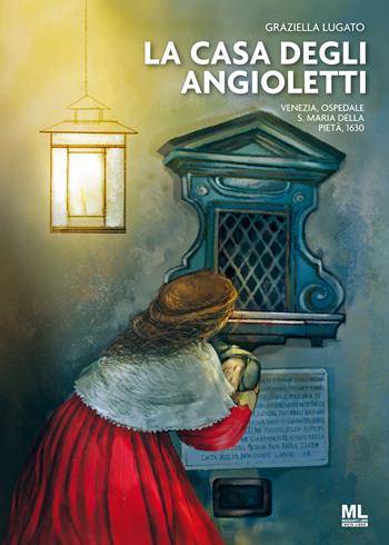 La Casa degli Angioletti. Venezia, Ospedale S. Maria della Pietà, 1630. per accesso online - Graziella Lugato - Libro Mazzanti Libri 2022, Meta liber | Libraccio.it