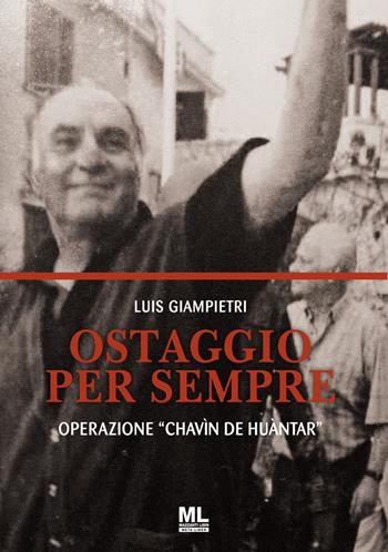 Ostaggio per sempre. Operazione «Chavín de Huántar». Con Contenuto digitale per accesso online - Luis Giampietri - Libro Mazzanti Libri 2022, Orizzonti lontani | Libraccio.it