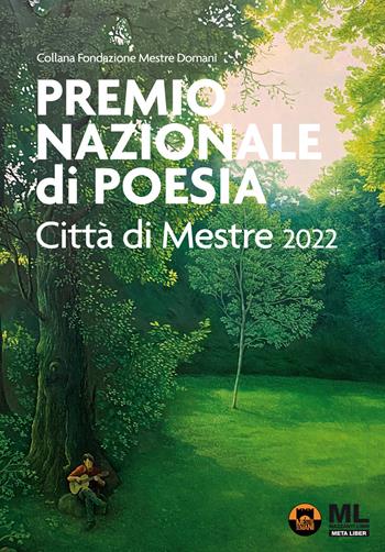 Premio Nazionale di Poesia Città di Mestre 2022. Con Meta Liber©  - Libro Mazzanti Libri 2022, Fondazione Mestre Domani | Libraccio.it