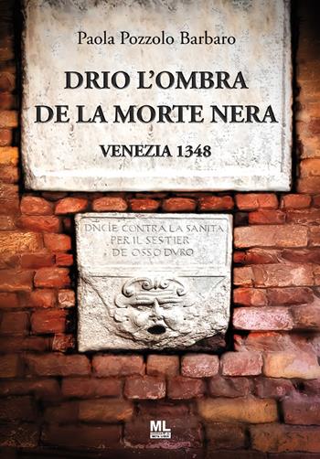 Drio l'ombra de la morte nera. Venezia 1348 - Paola Pozzolo Barbaro - Libro Mazzanti Libri 2023 | Libraccio.it
