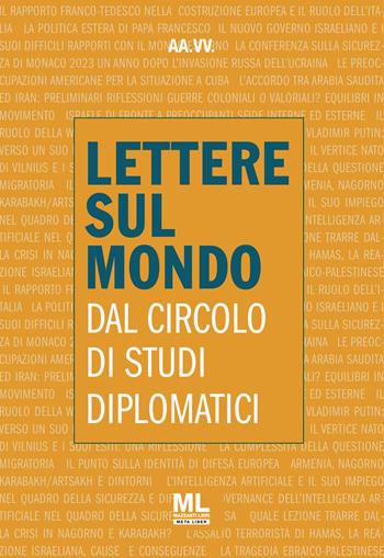 Lettere sul mondo. Dal circolo di studi diplomatici 2023 - Circolo Di Studi Diplomatici - Libro Mazzanti Libri 2023, Osservatorio globale | Libraccio.it