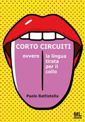 Cortocircuiti. Ovvero la lingua tirata per il collo. Con audiolibro
