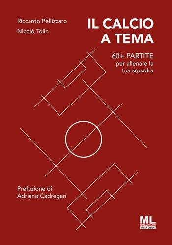 Il calcio a tema. 60+ partite per allenare la tua squadra. Con MetaLiber con audiolibro - Riccardo Pellizzaro, Nicolò Tolin - Libro Mazzanti Libri 2024 | Libraccio.it