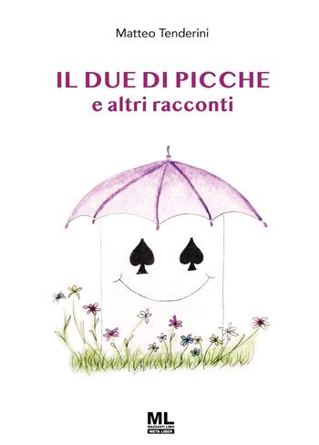 Il due di picche e altri racconti. Ediz. speciale. per download e accesso online - Matteo Tenderini - Libro Mazzanti Libri 2024 | Libraccio.it