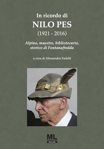 In ricordo di Nilo Pes (1921-2016). Alpino, maestro, bibliotecario, storico di Fontanafredda  - Libro Mazzanti Libri 2024 | Libraccio.it