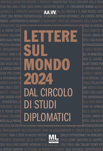 Lettere sul mondo. Dal circolo di studi diplomatici 2024 - Circolo Di Studi Diplomatici - Libro Mazzanti Libri 2024, Osservatorio globale | Libraccio.it