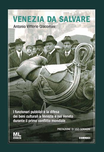 Venezia da salvare. I funzionari pubblici e la difesa dei beni culturali a Venezia e nel Veneto durante il primo conflitto mondiale - Antonio Vittorio Giacomini - Libro Mazzanti Libri 2025, Cornici | Libraccio.it