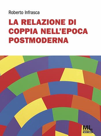 La relazione di coppia nell'epoca postmoderna. Con audiolibro - Roberto Infrasca - Libro Mazzanti Libri 2026, Meta liber | Libraccio.it