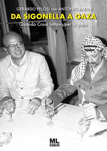 Da Sigonella a Gaza. Quando Craxi lottava per la pace - Gerardo Pelosi - Libro Mazzanti Libri 2025 | Libraccio.it