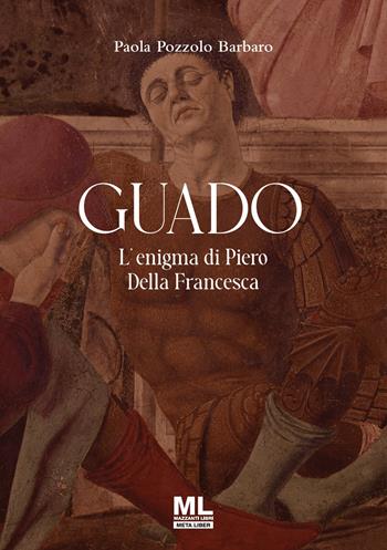 Guado. L'enigma di Piero Della Francesca. Ediz. speciale - Paola Pozzolo - Libro Mazzanti Libri 2025 | Libraccio.it