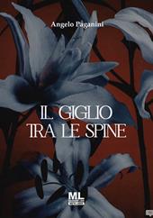 Il giglio tra le spine. Ediz. speciale. Con Contenuto digitale per accesso online