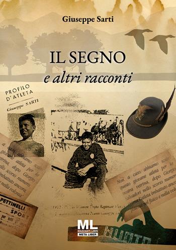 Il segno e altri racconti - Giuseppe Sarti - Libro Mazzanti Libri 2026 | Libraccio.it