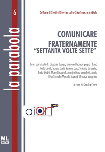 Comunicare fraternamente "settanta volte sette". Ediz. speciale. Con Meta Liber©  - Libro Mazzanti Libri 2025, La parabola. Studi per ricerche sulla cittadinanza mediale | Libraccio.it