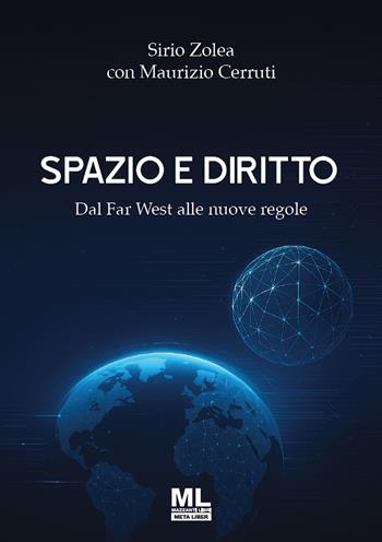Spazio e diritto. Dal Far West alle nuove regole. Con audiolibro - Sirio Zolea, Maurizio Cerruti - Libro Mazzanti Libri 2025 | Libraccio.it