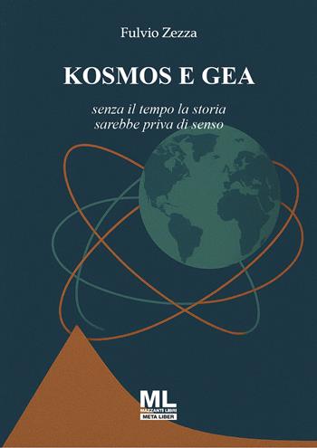 Kosmos e Gea. Senza il tempo la storia sarebbe priva di senso - Fulvio Zezza - Libro Mazzanti Libri 2026 | Libraccio.it