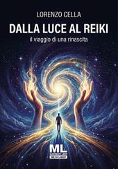 Dalla luce al Reiki. Il viaggio di una rinascita. Con Meta Liber© con audiolibro letto dall’autore