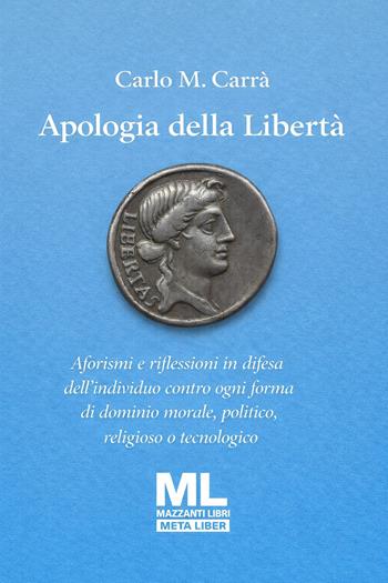 Apologia della libertà. Con audiolibro letto da Sandra Coluccia - Carlo M. Carrà - Libro Mazzanti Libri 2026 | Libraccio.it
