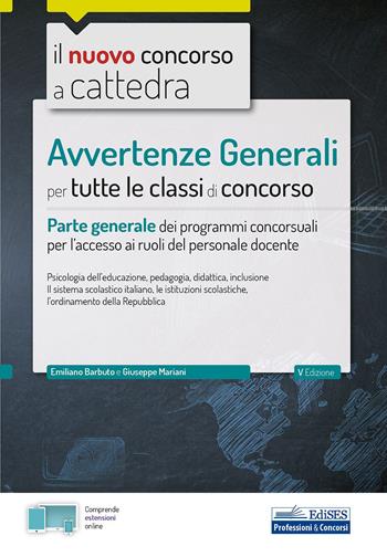 Il nuovo concorso a cattedra. Avvertenze Generali per tutte le classi di concorso. Parte generale dei programmi concorsuali per l'accesso ai ruoli del personale docente. Con espansioni online - Emiliano Barbuto, Giuseppe Mariani - Libro Edises professioni & concorsi 2020 | Libraccio.it