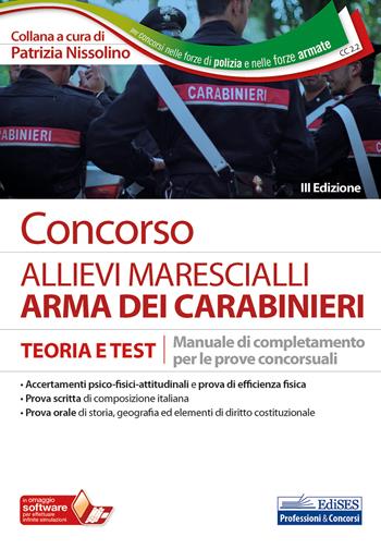 Concorso allievi marescialli Carabinieri. Manuale di completamento per le prove concorsuali. Teoria e test. Con software di simulazione  - Libro Edises professioni & concorsi 2020 | Libraccio.it