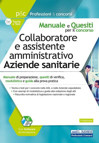 Collaboratore e assistente amministrativo aziende sanitarie. Manuale di preparazione, quesiti di verifica, modulistica e guida alla prova pratica.  - Libro Edises professioni & concorsi 2020, Professioni e concorsi | Libraccio.it