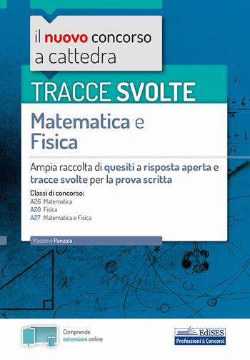 Tracce svolte di matematica e fisica. - Massimo Panzica - Libro Edises professioni & concorsi 2020, Concorso a cattedra | Libraccio.it