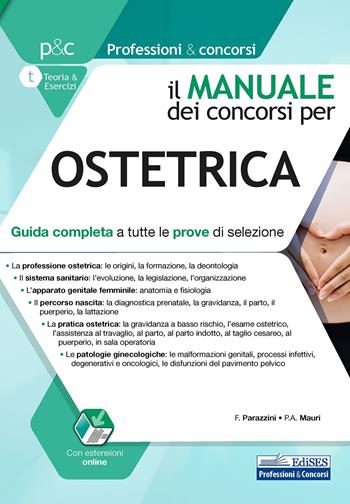 Il manuale dei concorsi per ostetrica. Guida completa a tutte le prove di selezione - Fabio Parazzini, Paola Agnese Mauri - Libro Edises professioni & concorsi 2020 | Libraccio.it