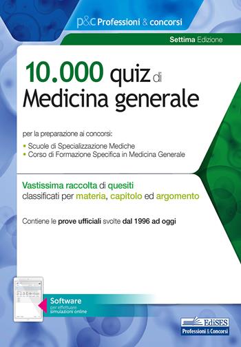 10.000 quiz di Medicina generale. Per la preparazione al corso di formazione in medicina generale e al concorso per le specializzazioni mediche.  - Libro Edises professioni & concorsi 2020 | Libraccio.it