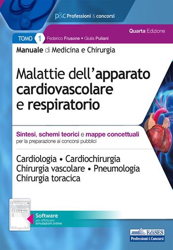 Manuale di medicina e chirurgia. Con software di simulazione. Vol. 1: Malattie dell'apparato cardiovascolare e respiratorio. Sintesi, schemi teorici e mappe concettuali. - Federico Frusone, Giulia Puliani - Libro Edises professioni & concorsi 2020 | Libraccio.it