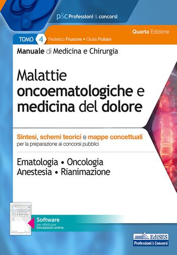Manuale di medicina e chirurgia. Con software di simulazione. Vol. 4: Malattie oncoematologiche e medicina del dolore. Sintesi, schemi teorici e mappe concettuali. - Federico Frusone, Giulia Puliani - Libro Edises professioni & concorsi 2020 | Libraccio.it