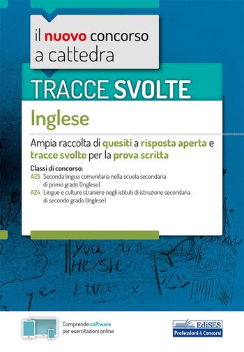 Tracce svolte di inglese. Per le classi: A25 Lingua inglese nella scuola secondaria di primo grado; A24 Lingue e culture straniere negli istituti di istruzione secondaria di secondo grado.  - Libro Edises professioni & concorsi 2020, Concorso a cattedra | Libraccio.it