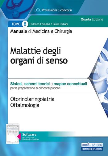 Manuale di medicina e chirurgia. Con software di simulazione. Vol. 8: Malattie degli organi di senso. Sintesi, schemi teorici e mappe concettuali. - Federico Frusone, Giulia Puliani - Libro Edises professioni & concorsi 2020 | Libraccio.it