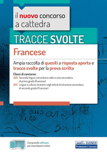Tracce svolte. Francese. Ampia raccolta di quesiti a risposta aperta e tracce svolte per la prova scritta. Con software di simulazione  - Libro Edises professioni & concorsi 2020, Concorso a cattedra | Libraccio.it