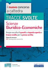 Il nuovo concorso a cattedra. Tracce svolte scienze giuridico-economiche. Ampia raccolta di quesiti a risposta aperta e tracce svolte per la prova scritta per la classe di concorso A46 (scienze giuridico-economiche). Con aggiornamento online