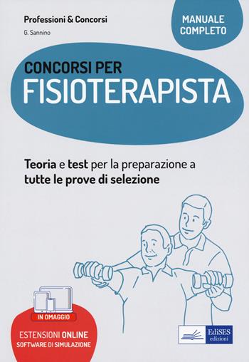 Concorsi per fisioterapisti. Teoria e test per la preparazione a tutte le prove di selezione. - Giuseppe Sannino - Libro Edises professioni & concorsi 2022 | Libraccio.it