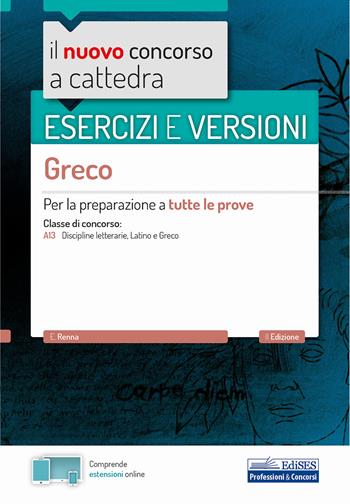 Il nuovo concorso a cattedra. Esercizi e versioni. Greco. Per la preparazione a tutte le prove - Enrico Renna - Libro Edises professioni & concorsi 2020, Concorso a cattedra | Libraccio.it